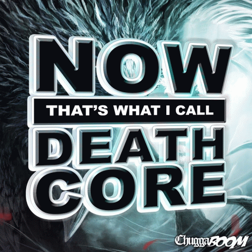 ChuggaBoom : Now That's What I Call Deathcore